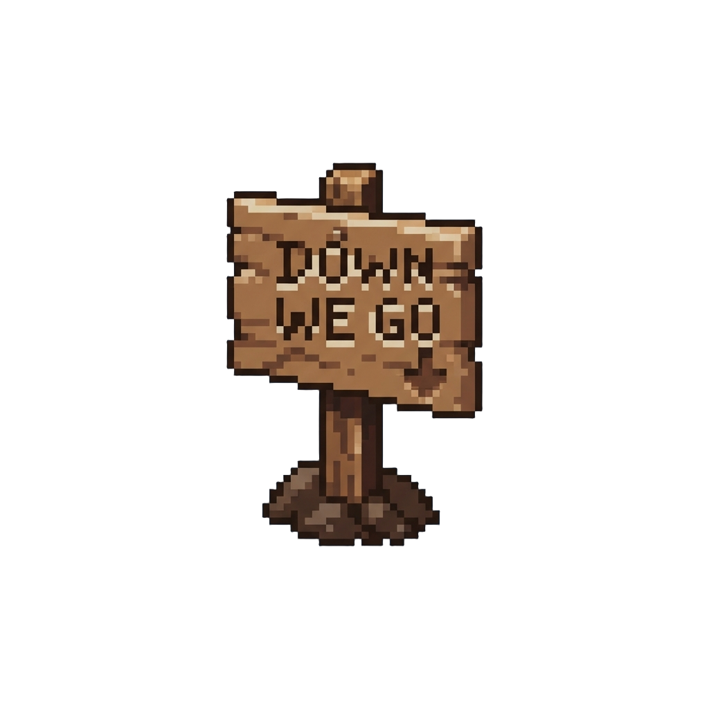 A Small Sign Reading 'down We Go'