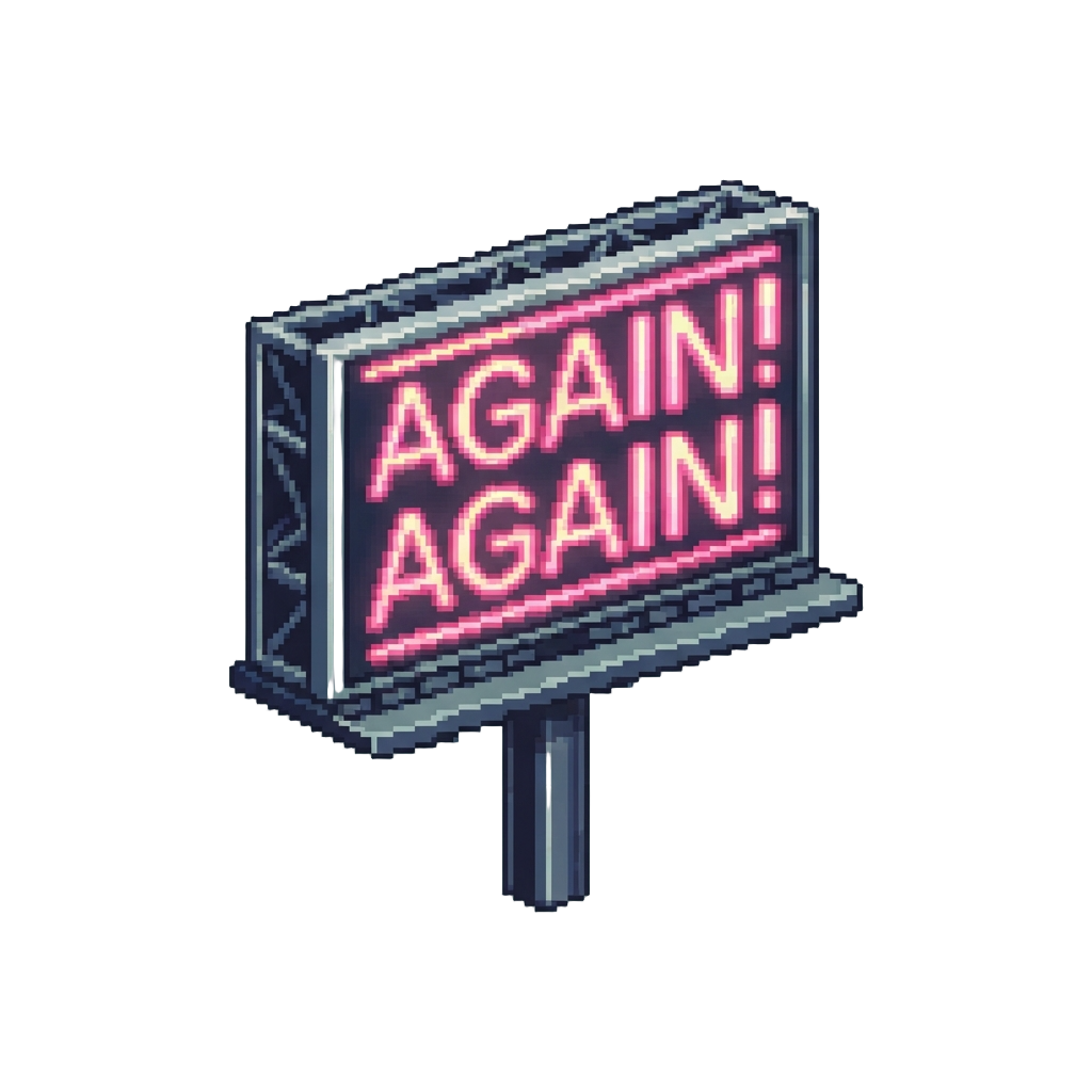 A Giant Neon Flashing 'again! Again!' Billboard Sign